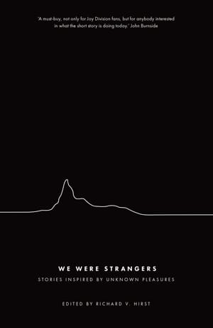 We-Were-Strangers---Stories-inspired-by-Unknown-Pleasures